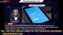 Will Twitter's verified users pay for their blue checkmark? - 1BREAKINGNEWS.COM