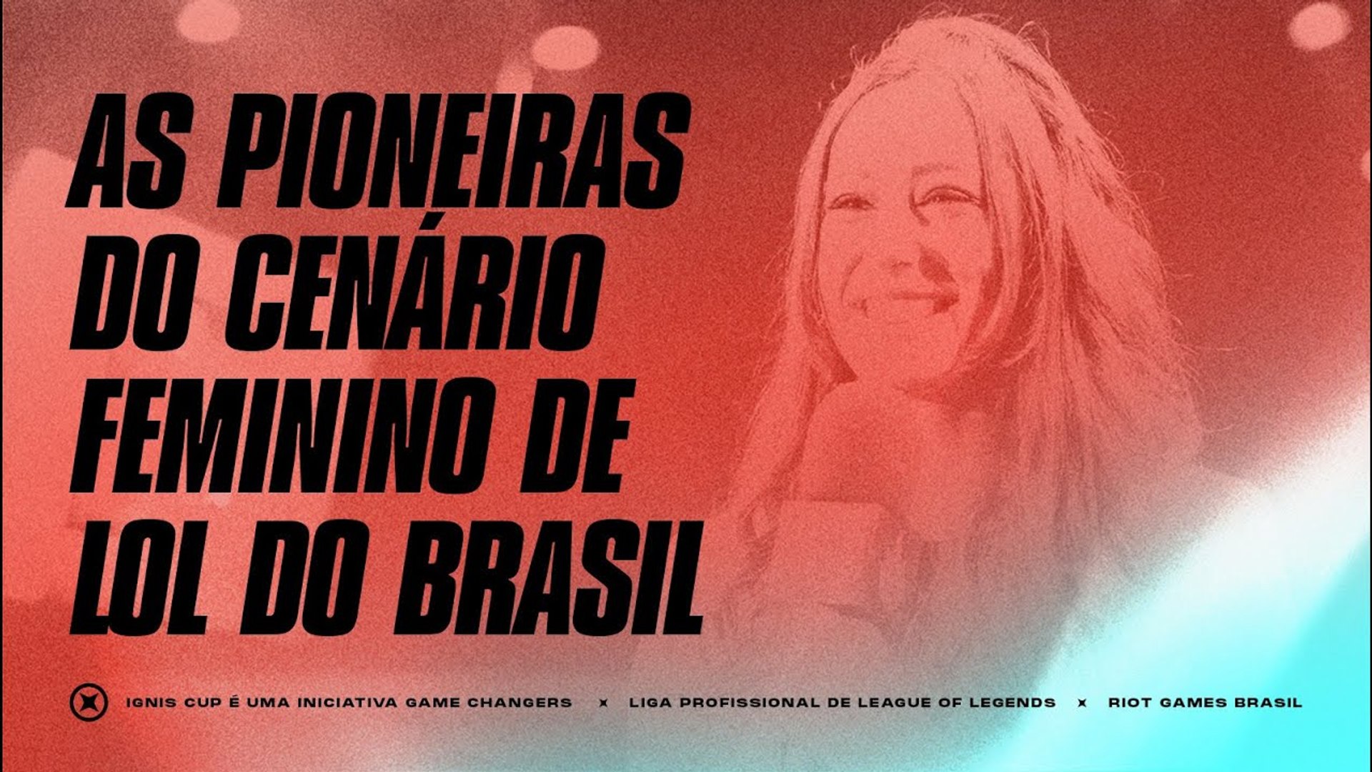 As pioneiras do LoL feminino brasileiro na Ignis Cup | Vídeo: Riot Games Brasil/Divulgação