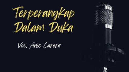 Lirik Lagu Terperangkap Dalam Duka [ Anie Carera ]