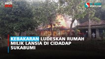 Kebakaran Ludeskan Rumah Milik Lansia di Cidadap Sukabumi