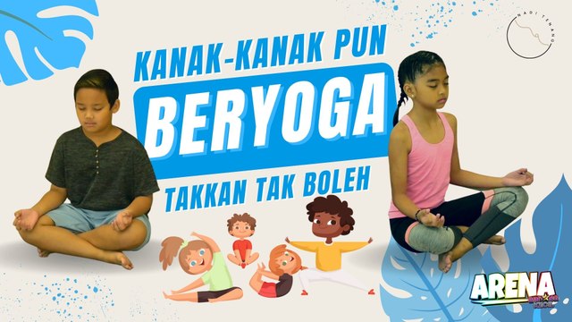 Boleh Ke Kanak-Kanak Beryoga? | BK Arena | BINTANG KECIL