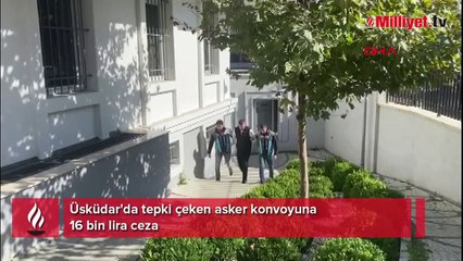 Üsküdar'da tepki çeken asker konvoyuna 16 bin lira ceza