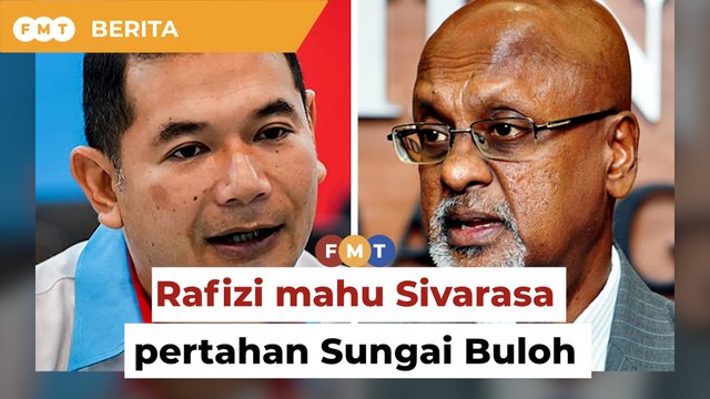 Saya mahu Sivarasa pertahan Sungai Buloh, kata Rafizi
