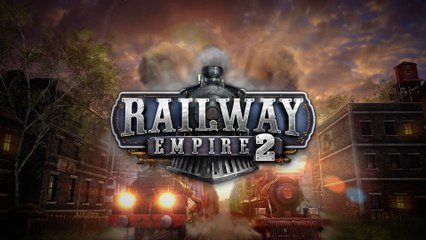 Railway Empire 2 Official Announcement Trailer