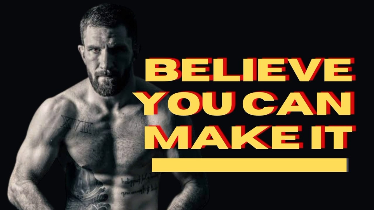 BELIEVE YOU CAN MAKE IT