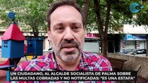 Un ciudadano, al alcalde socialista de Palma sobre las multas cobradas y no notificadas Es una estafa