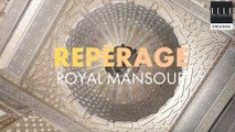 Repérage - Le Royal Mansour