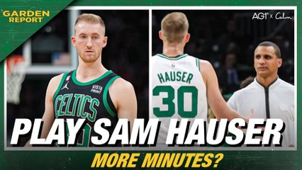 Should Sam Hauser PLAY MORE Minutes for Celtics?