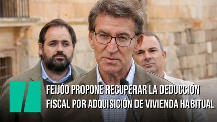 Feijóo propone recuperar la deducción fiscal por adquisición de vivienda habitual
