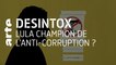 Lula champion de l'anti-corruption ? | Désintox | ARTE