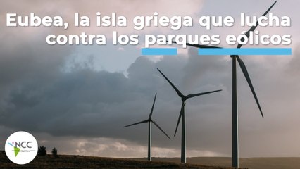 Eubea, la isla griega que lucha contra los parques eólicos | 496 | 7 - 13 de noviembre 2022