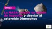 La NASA cumple su misión de impactar y desviar al asteroide Dimorphos