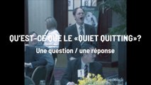 Qu’est-ce que le «quiet quitting» ?