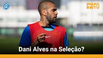 Dani Alves na Seleção? ⚽