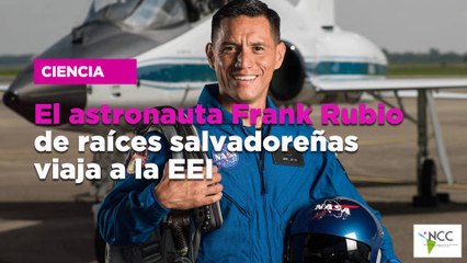 El astronauta Frank Rubio de raíces salvadoreñas viaja a la EEI