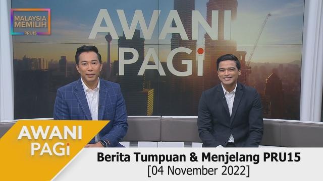AWANI Pagi: Berita tumpuan & menjelang PRU15 [04 November 2022]