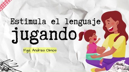 Estimula el Lenguaje a Través del Juego