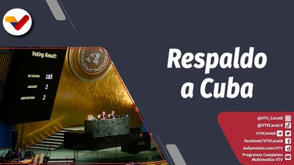Programa 360° | Más de 180 naciones en la ONU votan a favor de poner fin al bloqueo de EE.UU. a Cuba