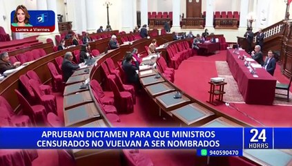 Congreso: aprueban dictamen para prohibir que ministros censurados vuelvan a ser nombrados