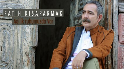 Fatih Kısaparmak - Asilik Ruhumuzda Var - (Official Audio)