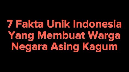7 fakta unik Indonesia yang membuat warga asing kagum