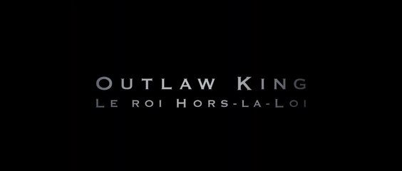OUTLAW KING : Le Roi hors-la-loi (2018) Bande Annonce VF - HD