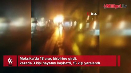 Meksika’da 18 araç birbirine girdi: 3 ölü, 15 yaralı