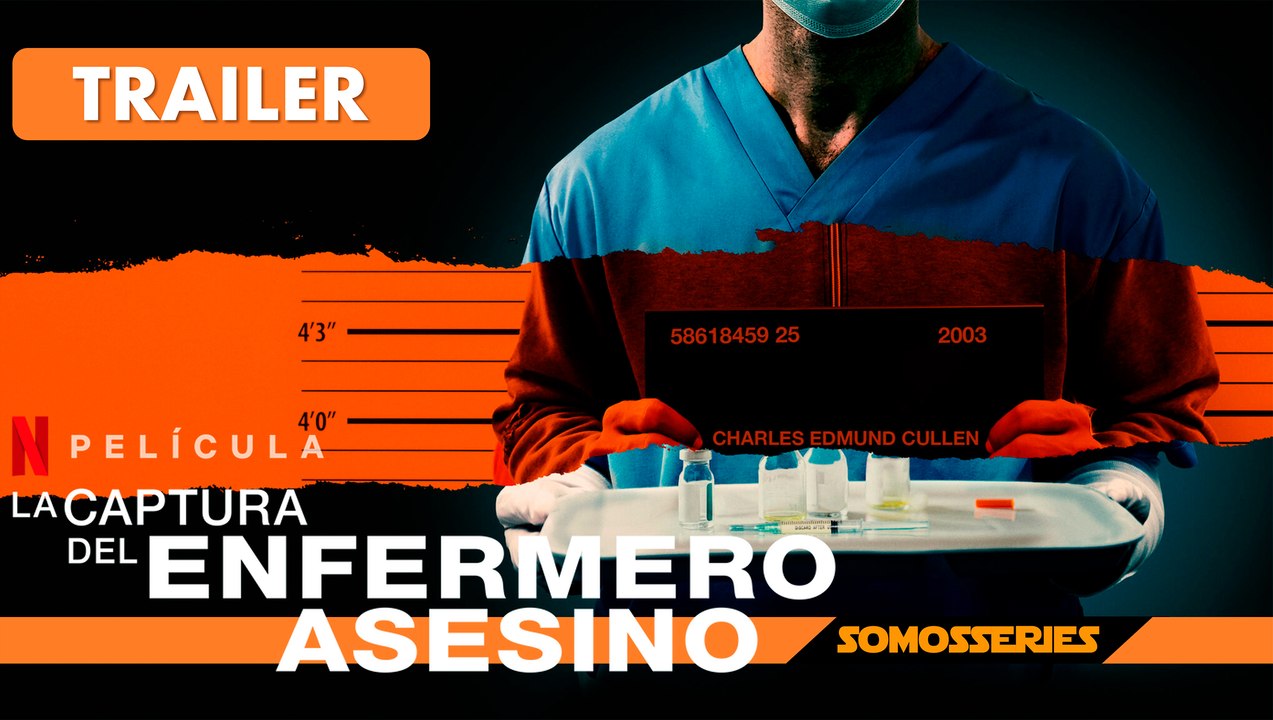 La Captura del Enfermero Asesino Netflix Documental Asesinatos 2022 Trailer en Español
