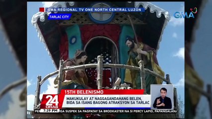 Makukulay at naggagandahang belen, bida sa isang bagong atraksyon sa Tarlac | 24 Oras