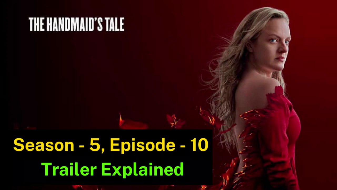 The Handmaid s Tale Saison 5 Episode 10 THE HANDMAID'S TALE Season 5 Episode 10 Trailer Explained - video  Dailymotion