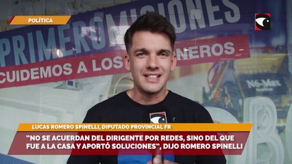 "No se acuerdan del dirigente por redes, sino del que fue a la casa y aportó soluciones", dijo Romero Spinelli
