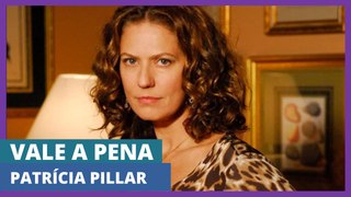 VALE A PENA | Patrícia Pillar, de atriz de cinema a psicopata, de sem-terra a baronesa, sempre ótima