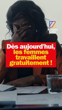 Dès aujourd'hui, les femmes travaillent gratuitement !