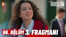 Kardeşlerim 66. Bölüm 3. Fragmanı | ''Sana kimseye söyleme demiştim