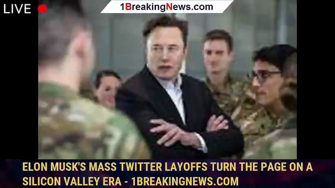 Elon Musk's mass Twitter layoffs turn the page on a Silicon Valley era