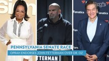 Oprah Endorses Dr. Oz's Opponent John Fetterman in Tight Pennsylvania Senate Race
