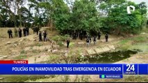 Tumbes: ordenan inamovilidad a más de 300 policías por estado de emergencia en Ecuador