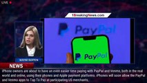 iPhone Owners Can Soon Tap To Pay with PayPal and Venmo - 1breakingnews.com