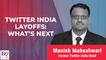 Former Twitter India Head Manish Maheshwari On Layoffs After Elon Musk Takeover
