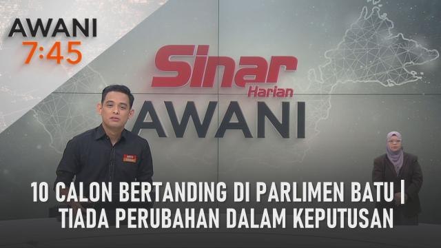 AWANI 7:45 [05/11/2022] - 10 calon bertanding di Parlimen Batu | Tiada perubahan dalam keputusan