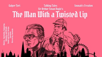 The Man With a Twisted Lip | Sir Arthur Conan Doyle |Bengali Audio Story