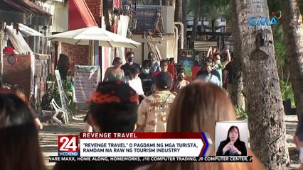 "Revenge travel" o pagdami ng mga turista, ramdam na raw ng tourism industry | 24 Oras Weekend