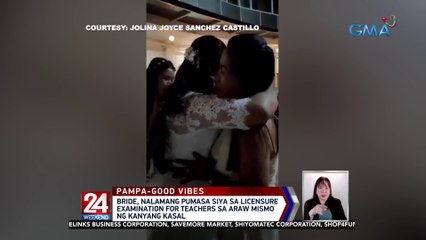 Bride, nalamang pumasa siya sa Licensure Examination for Teachers sa araw mismo ng kanyang kasal | 24 Oras Weekend