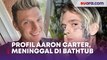 Profil Aaron Carter, Adik Nick Carter Backstreet Boys yang Meninggal di Bathtub