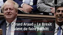 Gérard Araud – Le Brexit vient de faire pschitt