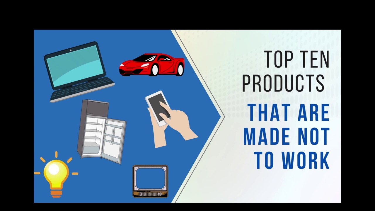 Top Ten Products that are designed to fail