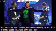 Dolly Parton joins Eminem, Duran Duran in Rock & Roll Hall of Fame: 'Guess I'm a rock star now - 1br