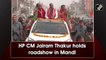 HP CM Jairam Thakur holds roadshow in Mandi