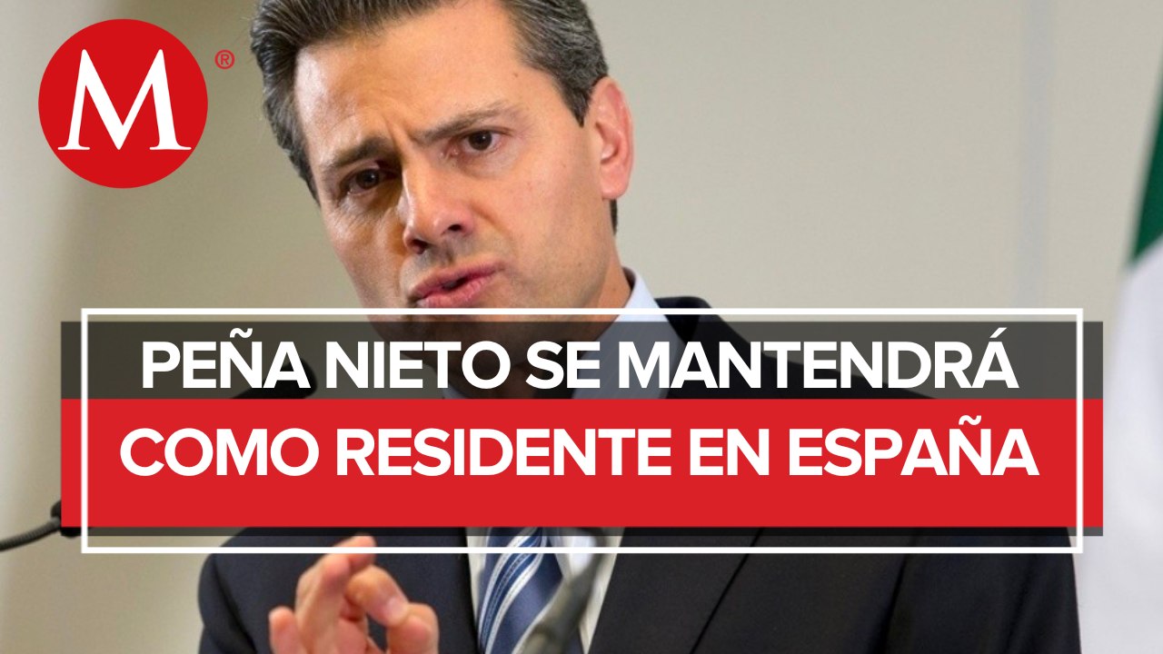 Peña Nieto prevé vivir permanente en España