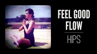 Feel Good Flow  -  20-Minute Yoga For Hips  -  Yoga